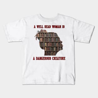 A Well Read Woman Is A Dangerous Creature Kids T-Shirt